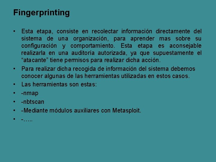 Fingerprinting • Esta etapa, consiste en recolectar información directamente del sistema de una organización,