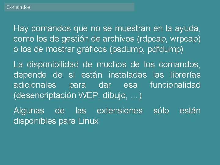 Comandos Hay comandos que no se muestran en la ayuda, como los de gestión