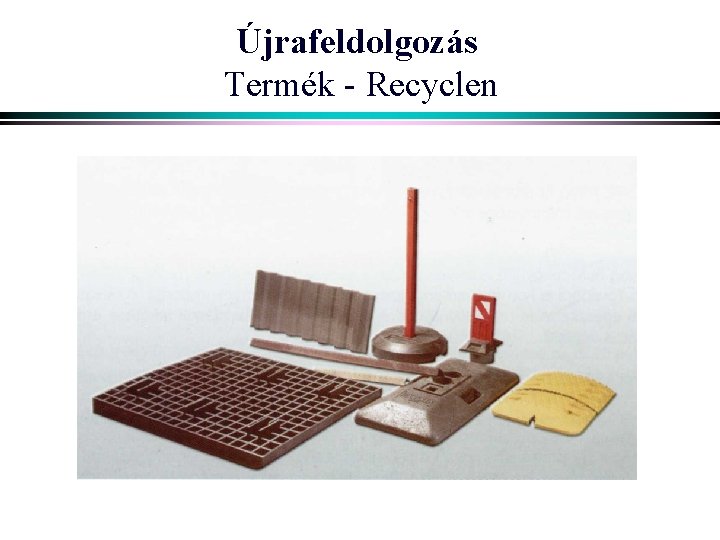 Újrafeldolgozás Termék - Recyclen 