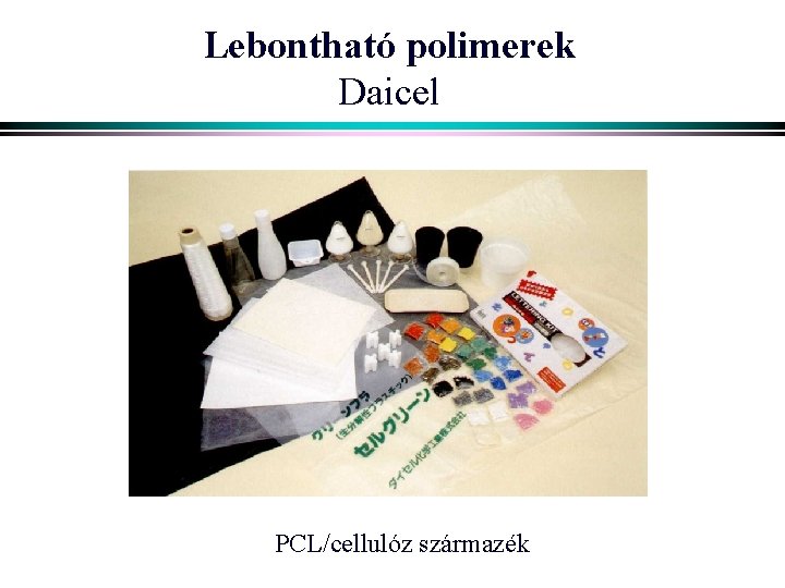 Lebontható polimerek Daicel PCL/cellulóz származék 