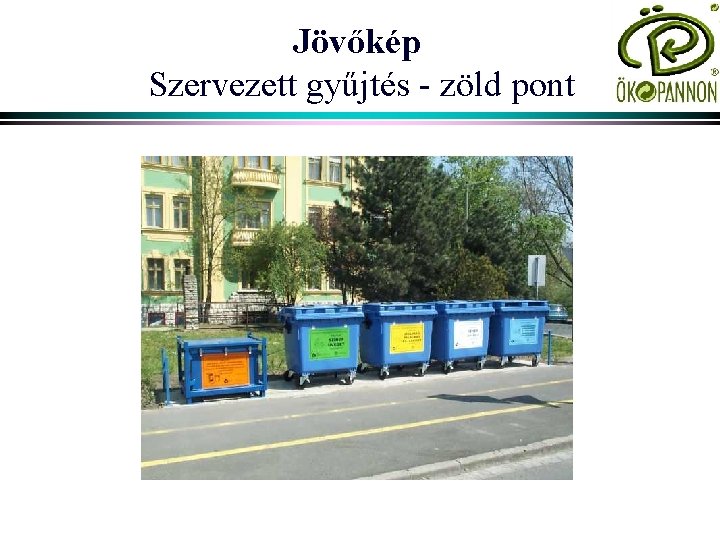 Jövőkép Szervezett gyűjtés - zöld pont 