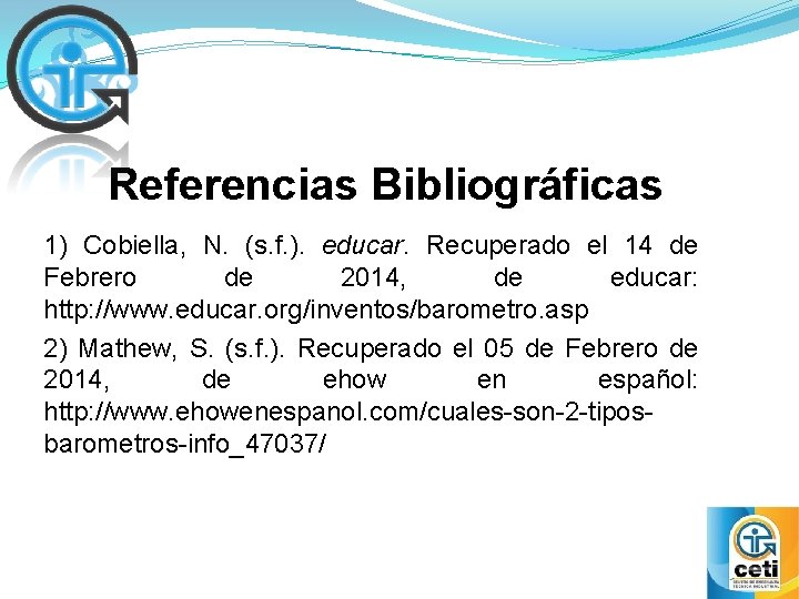 Referencias Bibliográficas 1) Cobiella, N. (s. f. ). educar. Recuperado el 14 de Febrero