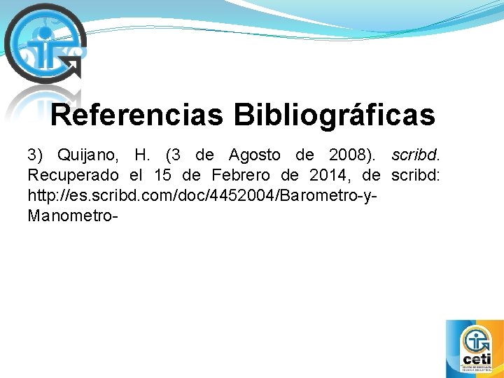 Referencias Bibliográficas 3) Quijano, H. (3 de Agosto de 2008). scribd. Recuperado el 15