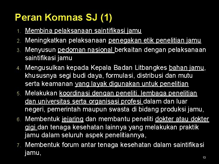 Peran Komnas SJ (1) 1. 2. 3. 4. 5. 6. 7. Membina pelaksanaan saintifikasi