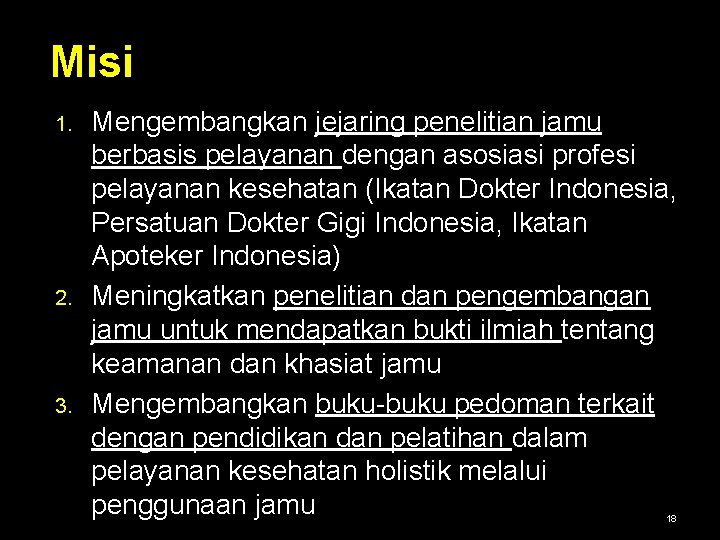 Misi 1. 2. 3. Mengembangkan jejaring penelitian jamu berbasis pelayanan dengan asosiasi profesi pelayanan