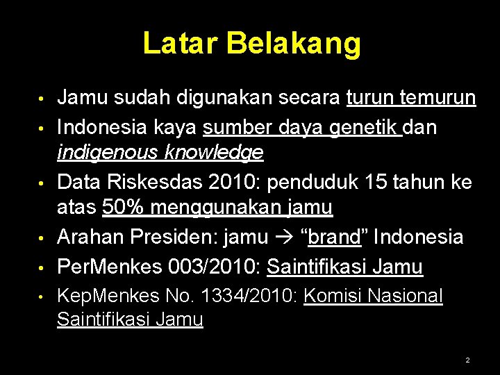 Latar Belakang • • • Jamu sudah digunakan secara turun temurun Indonesia kaya sumber