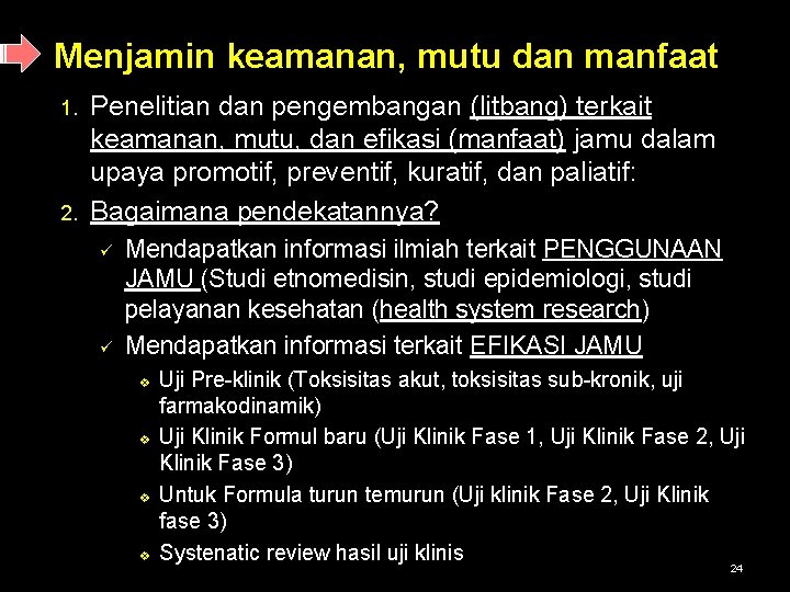 Menjamin keamanan, mutu dan manfaat 1. 2. Penelitian dan pengembangan (litbang) terkait keamanan, mutu,