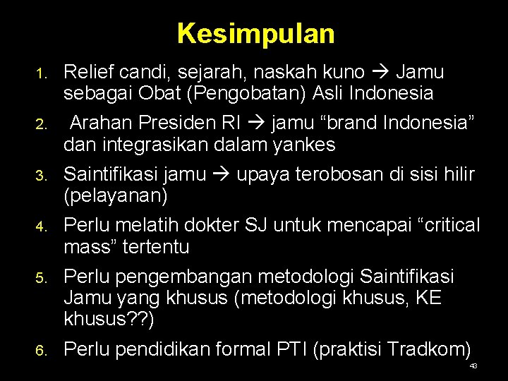 Kesimpulan 1. Relief candi, sejarah, naskah kuno Jamu sebagai Obat (Pengobatan) Asli Indonesia 2.
