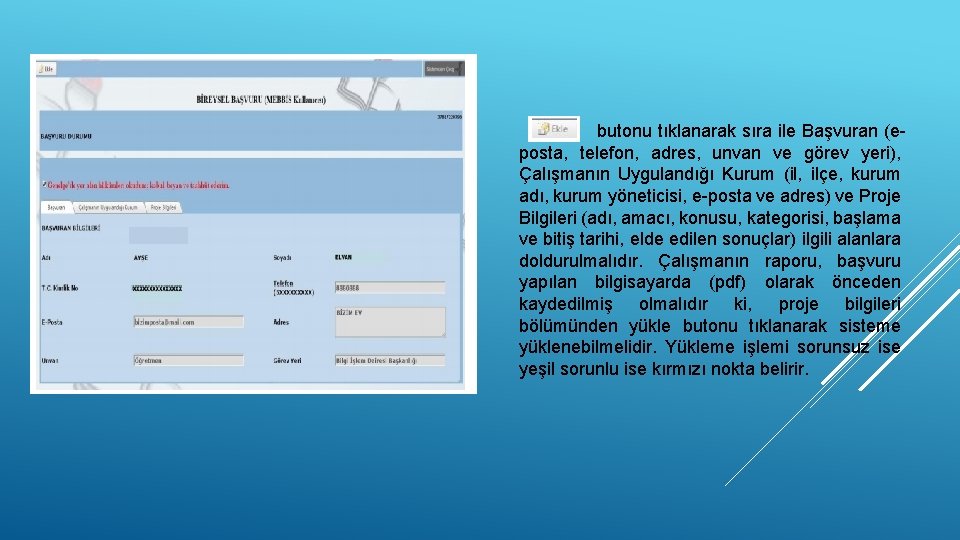 butonu tıklanarak sıra ile Başvuran (eposta, telefon, adres, unvan ve görev yeri), Çalışmanın Uygulandığı