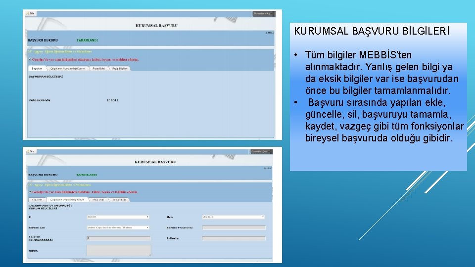 KURUMSAL BAŞVURU BİLGİLERİ • Tüm bilgiler MEBBİS’ten alınmaktadır. Yanlış gelen bilgi ya da eksik