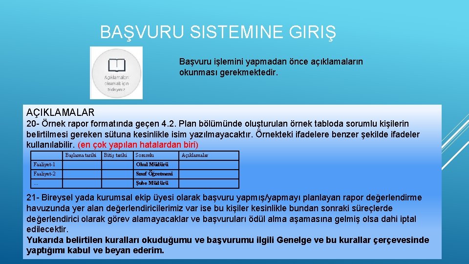 BAŞVURU SISTEMINE GIRIŞ Başvuru işlemini yapmadan önce açıklamaların okunması gerekmektedir. AÇIKLAMALAR 20 - Örnek