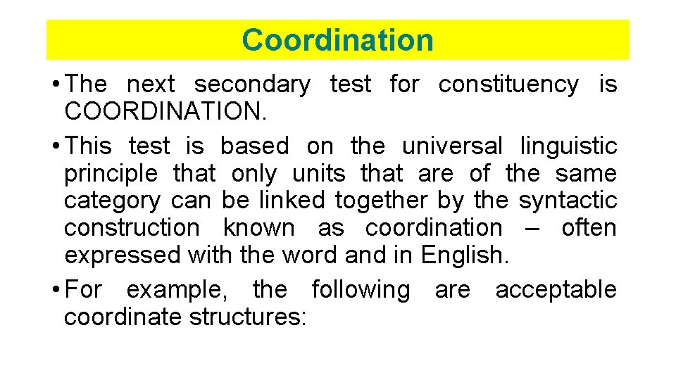 Coordination • The next secondary test for constituency is COORDINATION. • This test is