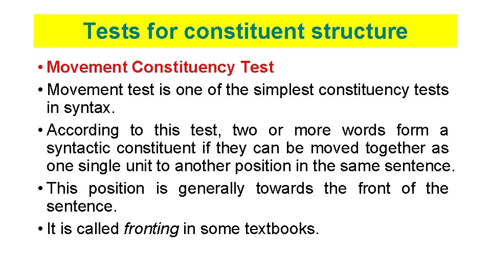 Tests for constituent structure • Movement Constituency Test • Movement test is one of