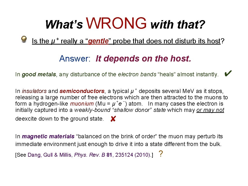 What’s WRONG with that? Is the μ + really a “gentle” probe that does