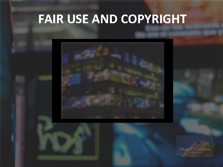 FAIR USE AND COPYRIGHT Remix Culture Video 