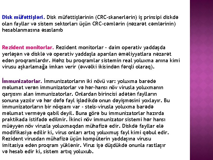 Disk müfəttişlərinin (CRC-skanerlərin) iş prinsipi diskdə olan fayllar və sistem sektorları üçün CRC-cəmlərin (nəzarət