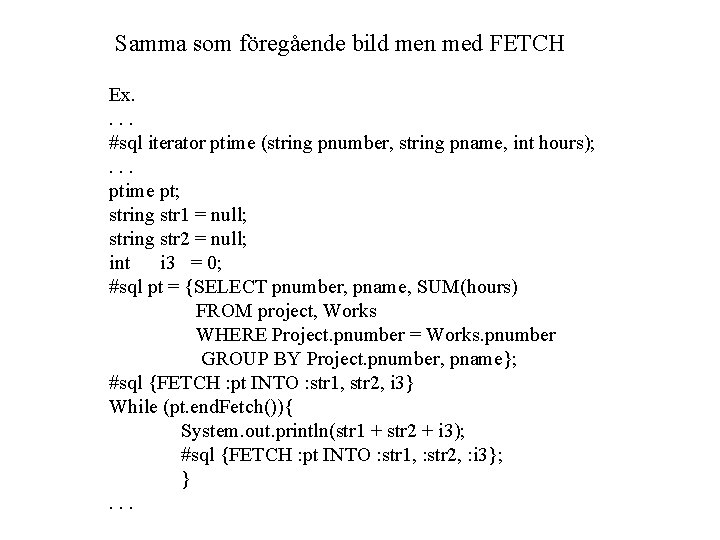 Samma som föregående bild men med FETCH Ex. . #sql iterator ptime (string pnumber,