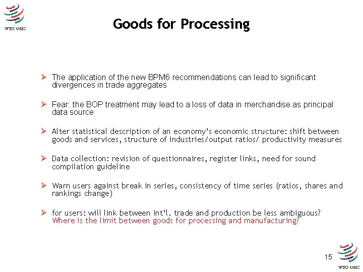 Goods for Processing Ø The application of the new BPM 6 recommendations can lead