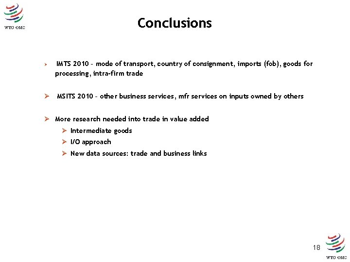 Conclusions Ø Ø IMTS 2010 – mode of transport, country of consignment, imports (fob),