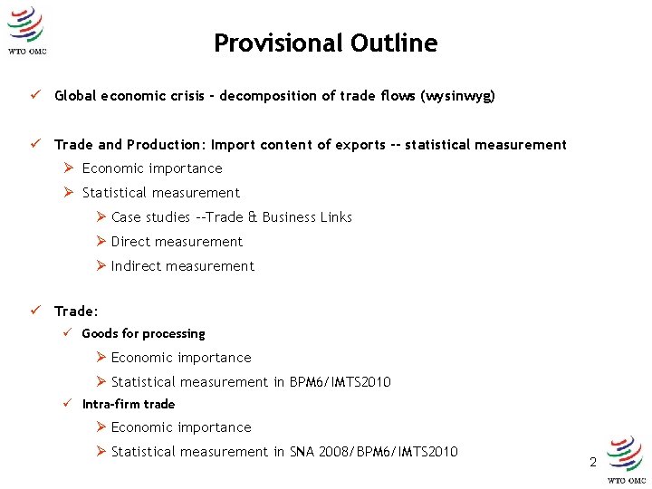 Provisional Outline ü Global economic crisis - decomposition of trade flows (wysinwyg) ü Trade