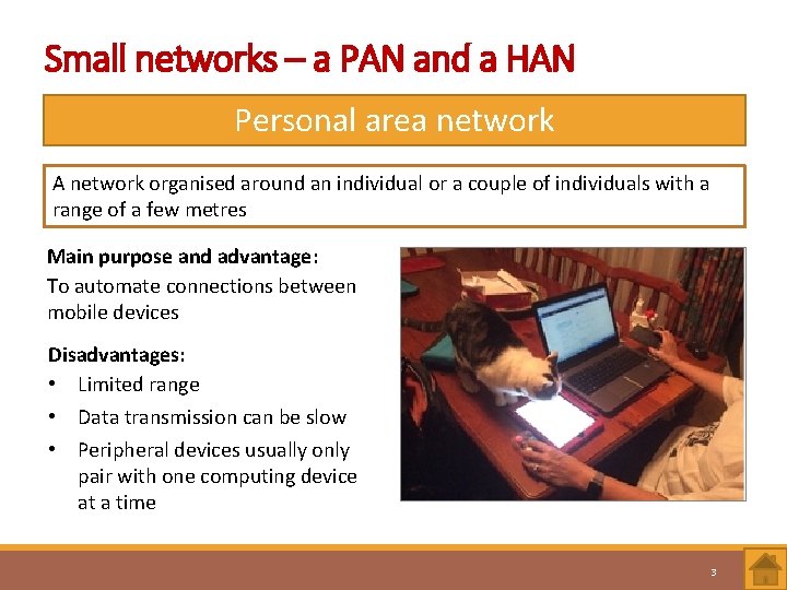 Small networks – a PAN and a HAN Personal area network A network organised