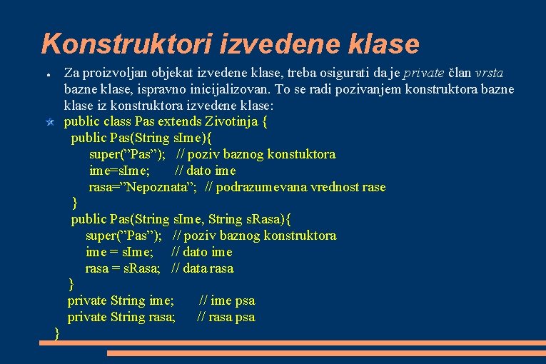 Konstruktori izvedene klase Za proizvoljan objekat izvedene klase, treba osigurati da je private član Konstruktori izvedene klase Za proizvoljan objekat izvedene klase, treba osigurati da je private član