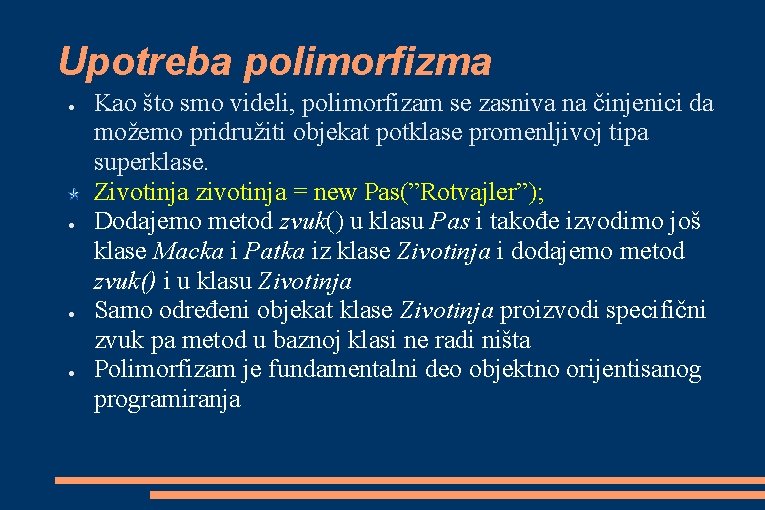 Upotreba polimorfizma ● ● Kao što smo videli, polimorfizam se zasniva na činjenici da Upotreba polimorfizma ● ● Kao što smo videli, polimorfizam se zasniva na činjenici da