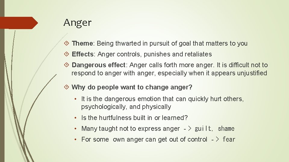 Anger Theme: Being thwarted in pursuit of goal that matters to you Effects: Anger