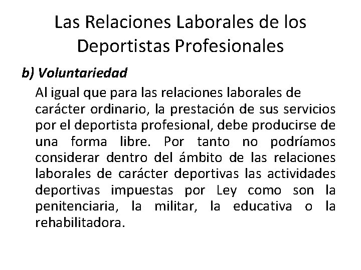 Las Relaciones Laborales de los Deportistas Profesionales b) Voluntariedad Al igual que para las