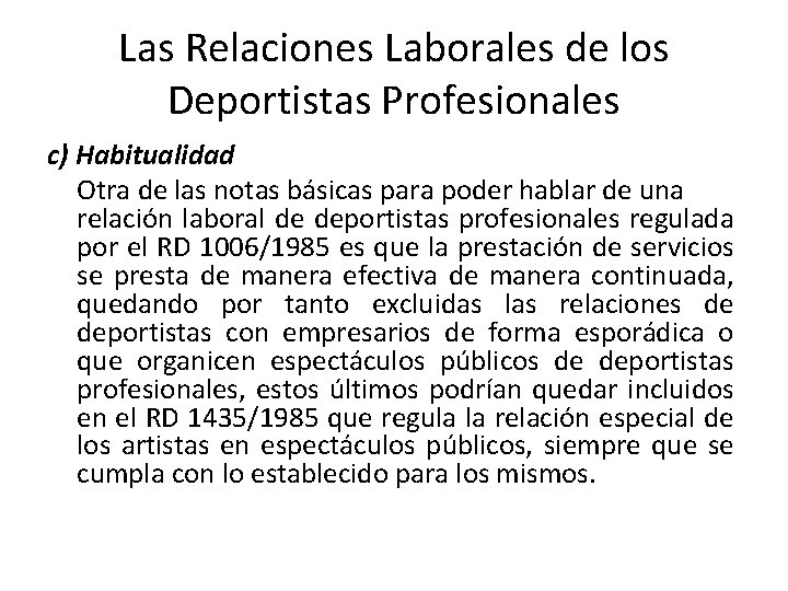 Las Relaciones Laborales de los Deportistas Profesionales c) Habitualidad Otra de las notas básicas