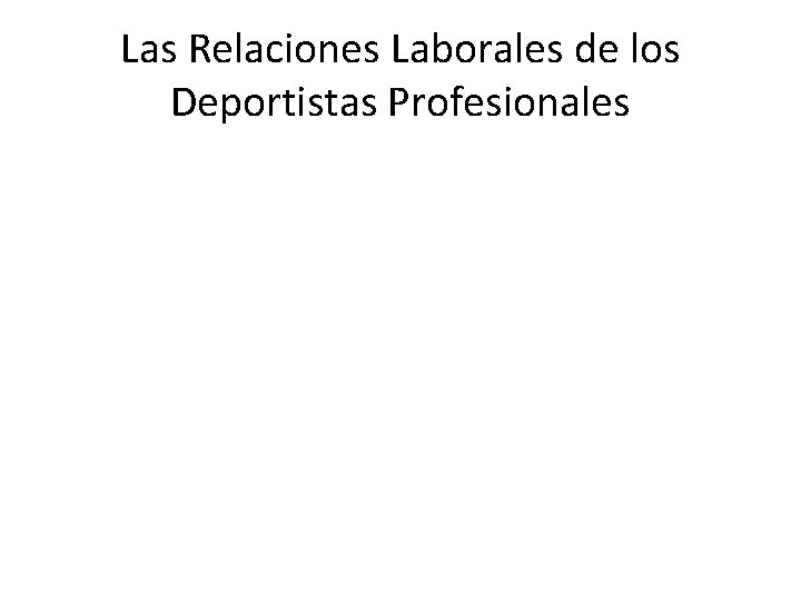 Las Relaciones Laborales de los Deportistas Profesionales 