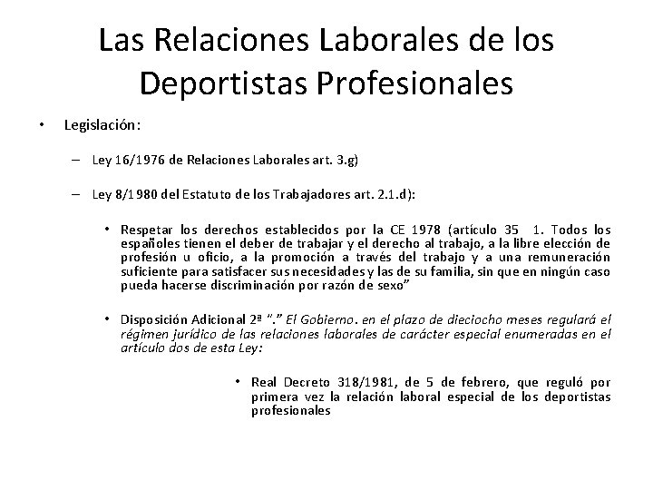 Las Relaciones Laborales de los Deportistas Profesionales • Legislación: – Ley 16/1976 de Relaciones