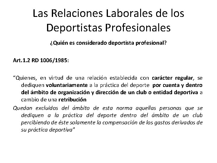 Las Relaciones Laborales de los Deportistas Profesionales ¿Quién es considerado deportista profesional? Art. 1.