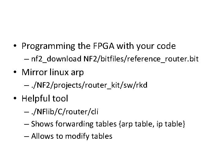  • Programming the FPGA with your code – nf 2_download NF 2/bitfiles/reference_router. bit