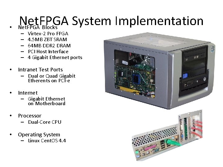 Net. FPGA System Implementation • Net. FPGA Blocks – Virtex-2 Pro FPGA – 4.