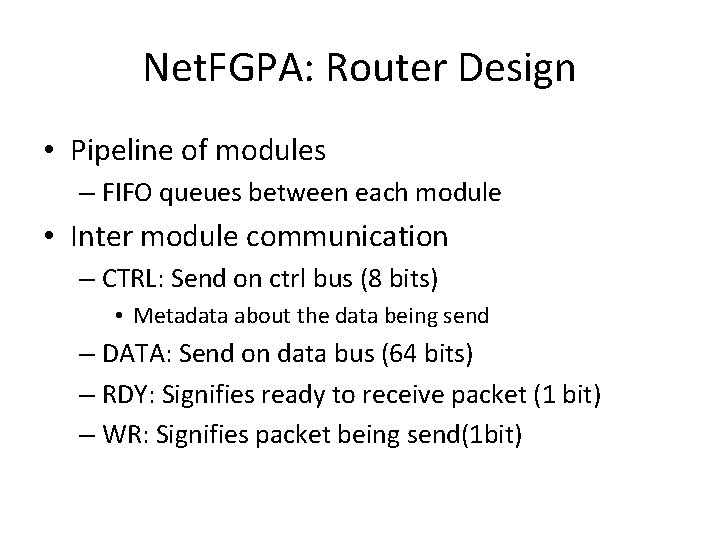 Net. FGPA: Router Design • Pipeline of modules – FIFO queues between each module