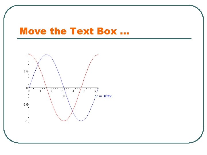 Move the Text Box … 