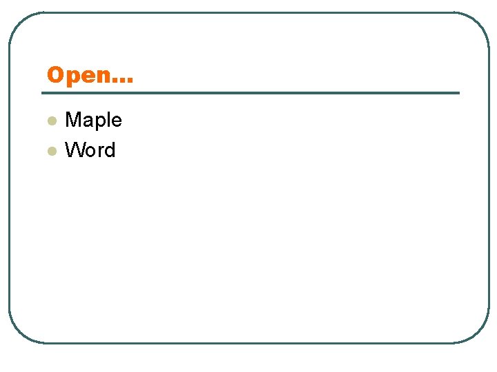 Open… l l Maple Word 