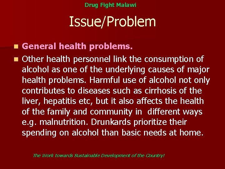 Drug Fight Malawi Issue/Problem General health problems. n Other health personnel link the consumption