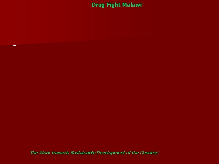 Drug Fight Malawi - The Work towards Sustainable Development of the Country! 