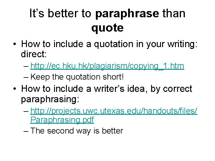 It’s better to paraphrase than quote • How to include a quotation in your