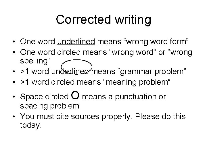 Corrected writing • One word underlined means “wrong word form” • One word circled