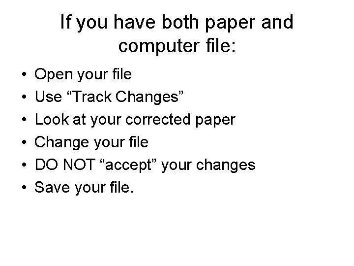 If you have both paper and computer file: • • • Open your file