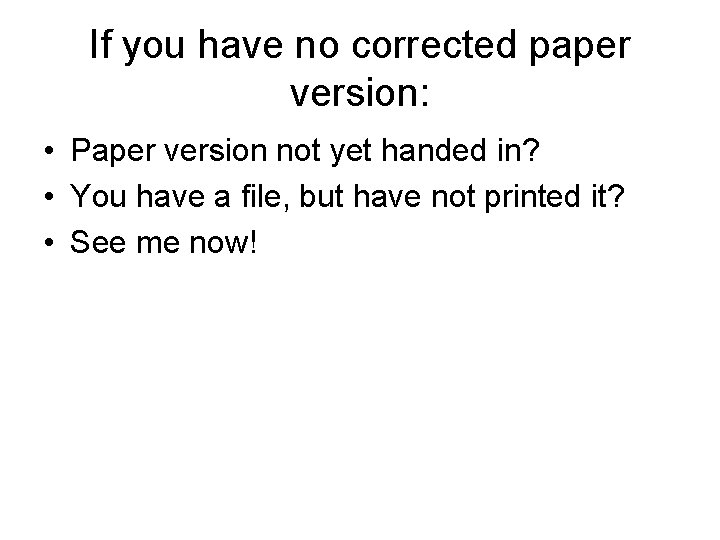 If you have no corrected paper version: • Paper version not yet handed in?