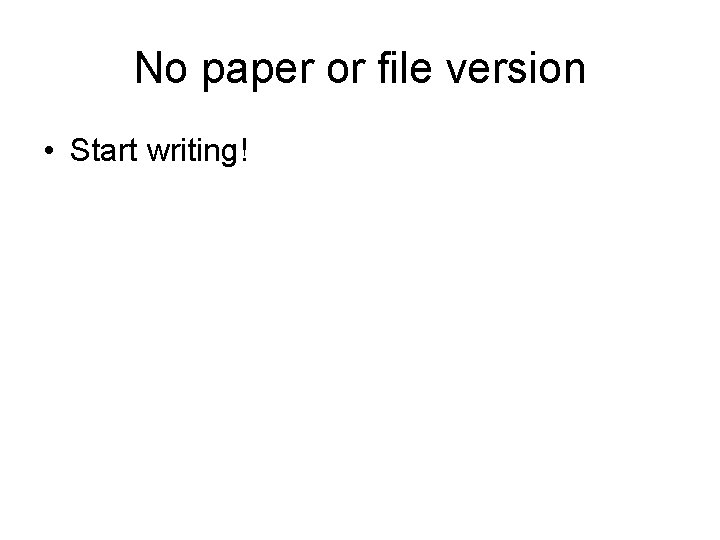 No paper or file version • Start writing! 