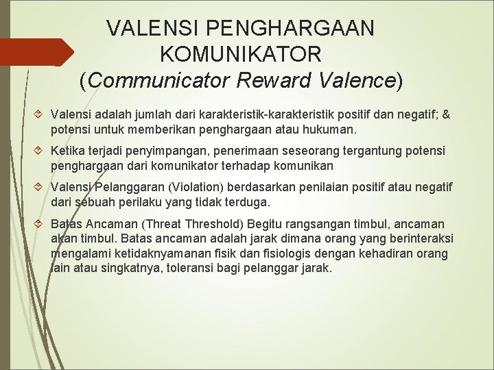 VALENSI PENGHARGAAN KOMUNIKATOR (Communicator Reward Valence) Valensi adalah jumlah dari karakteristik-karakteristik positif dan negatif;