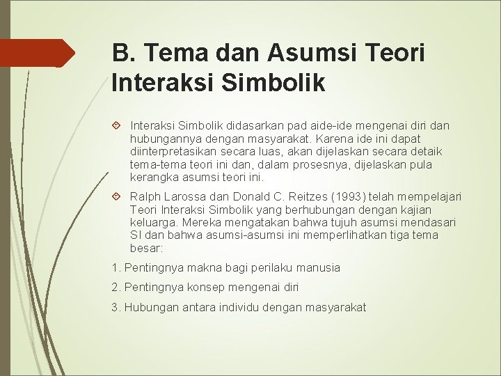 B. Tema dan Asumsi Teori Interaksi Simbolik didasarkan pad aide-ide mengenai diri dan hubungannya