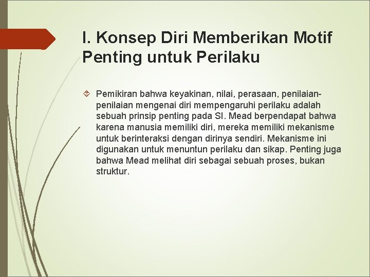 I. Konsep Diri Memberikan Motif Penting untuk Perilaku Pemikiran bahwa keyakinan, nilai, perasaan, penilaian