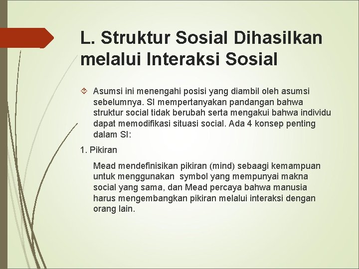 L. Struktur Sosial Dihasilkan melalui Interaksi Sosial Asumsi ini menengahi posisi yang diambil oleh
