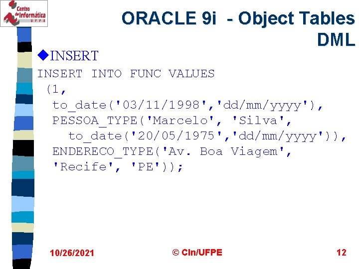 u. INSERT ORACLE 9 i - Object Tables DML INSERT INTO FUNC VALUES (1,